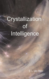 Title: Crystallization of Intelligence, Author: Steve Van Ronk