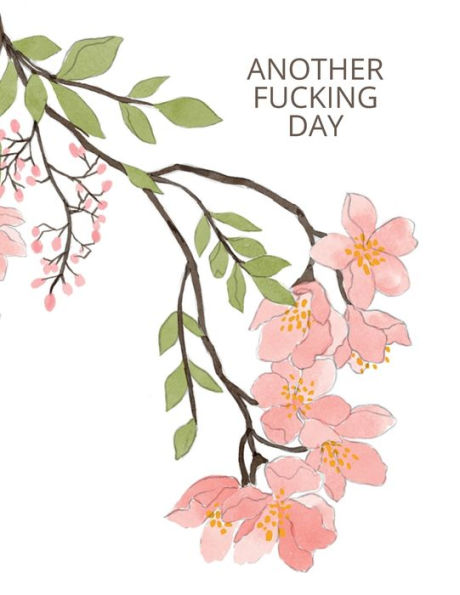 Another Fucking Day, Swear Word Monthly Planner For Adults: Funny Gift For Women Unique Christmas And Birthday Gift Idea For Her Coworker, Sister, Mom + Best Friend Present