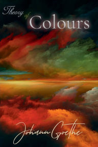Title: Theory of Colours: theory of colors, Author: Johann Wolfgang von Goethe
