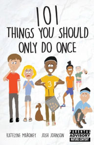 Title: 101 Things You Should Only Do Once, Author: Katelyne Maroney