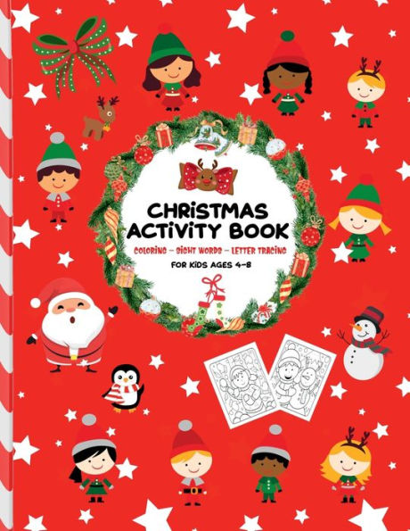 Kids Christmas Activity Book For Ages 4-8: A Fun Coloring Sight Words and Letter Tracing Young Children Boy & Girl Toddlers Preschool Kindergarten