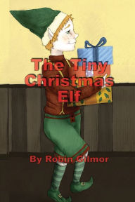 Title: The Tiny Christmas Elf, Author: Robin Gilmor