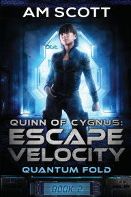 Title: Quinn of Cygnus: Escape Velocity:, Author: AM Scott