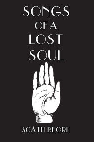 Title: Songs of a Lost Soul, Author: Scath Beorh