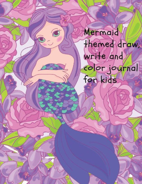 Mermaid themed draw, write and color journal for kids: Stunning journal for kids to use daily to record their emotions, to color and to draw their own pictures.