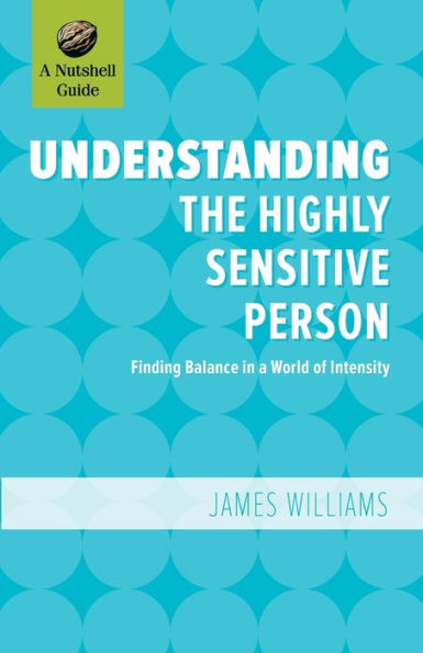 Understanding the Highly Sensitive Person: Finding Balance a World of Intensity