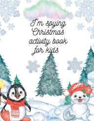 Title: I'm spying Christmas activity book for kids: Amazing Holiday cheer with this activity book for boys and girls, Author: Cristie Dozaz