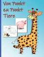 Von Punkt zu Punkt Tiere: Malbuch für Kinder ab 4 Jahren - Zahlen 1-100 (Punkt zu Punkt Kinder)