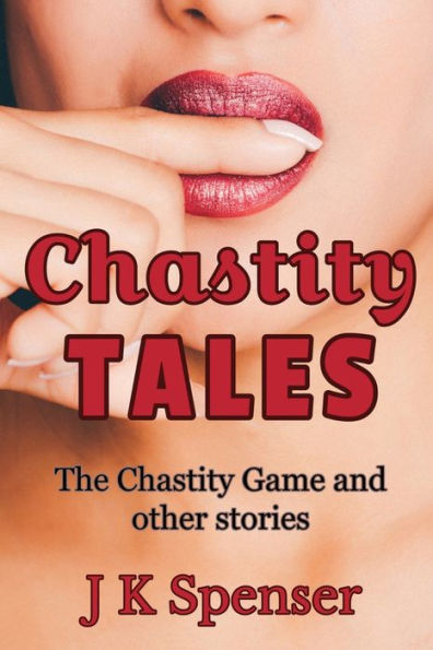 Chastity Tales: A Collection of Male Chastity Stories