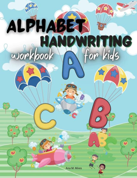 Alphabet handwriting workbook for kids: Writing Practice book for beginners/ Trace letters workbook for kindergarten or preschool/ ABC print handwriting book fo