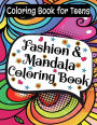 Fashion & Mandala Teen Coloring Book: Beautiful Fashions Plus A Huge Variety of Mandalas & Zentangle Pages To Color:Inspiring Quotes, Relax And Have Fun! Suitable for Tweens, Teens & Adults