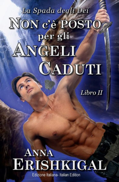 Non c'ï¿½ posto per gli angeli caduti (Edizione Italiana): Libro 2 della saga 