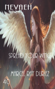 Title: Nevaeh Spread your Wings, Author: Marcel Ray Duriez