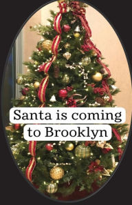 Title: SANTA IS COMING TO BROOKLYN, Author: Shawnda Bowers