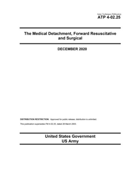Army Techniques Publication ATP 4-02.25 The Medical Detachment, Forward Resuscitative and Surgical December 2020