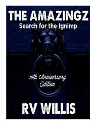 Title: The AMAZINGZ: Search for the Ignimp:, Author: RV Willis