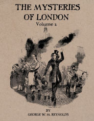 Title: The Mysteries of London Volume 2, Author: George W. M. Reynolds