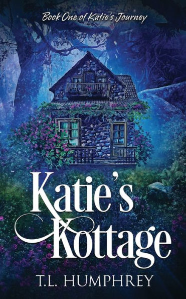 Katie's Kottage: Book One of Katie's Journey