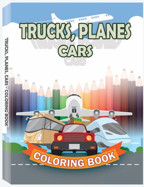 Cars Coloring Book for Kids: Cars, Trucks, Bikes, Planes, Boats and Vehicles Coloring Book, Kids Coloring Books