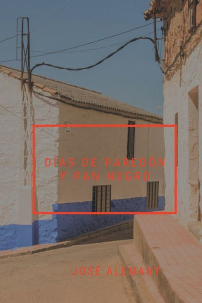 Días de paredón y pan negro: Crónicas de Sajará