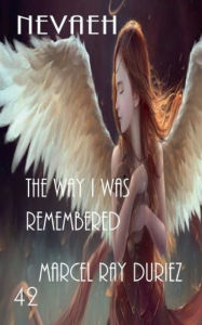 Title: Nevaeh The way I was Remembered, Author: Marcel Ray Duriez