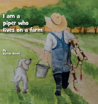 Title: I am a piper who lives on a farm, Author: Darron Smith