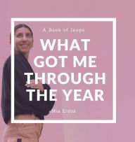 Title: What Got Me Through The Year, Author: Mia Erdos