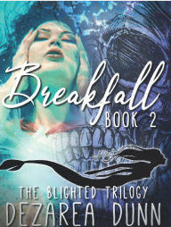 Title: Breakfall: The Blighted Trilogy Book Two:, Author: Dezarea Dunn