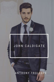 Title: John Caldigate, Author: Anthony Trollope