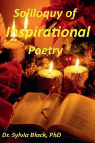 Title: Soliloquy of Inspirational Poetry, Author: Dr. Sylvia Black