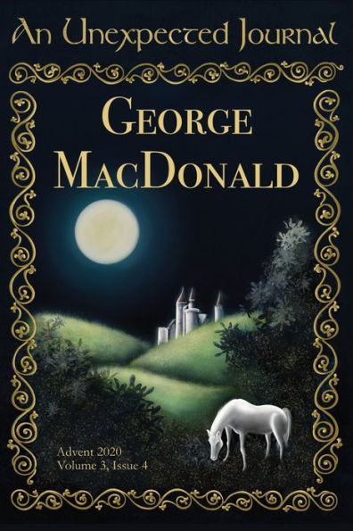 An Unexpected Journal: George MacDonald:Celebrating the Work of a Classic Christian Fantasy Author