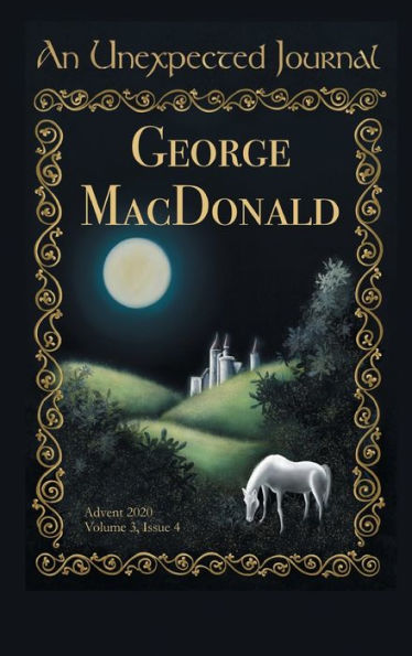 An Unexpected Journal: George MacDonald:Celebrating the Work of a Classic Christian Fantasy Author