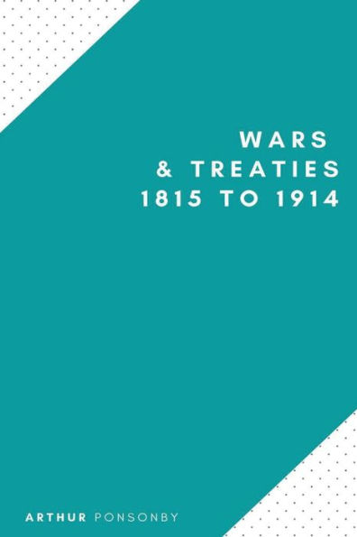 Wars & Treaties, 1815 to 1914