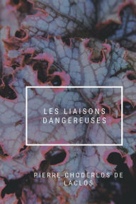 Title: Les Liaisons dangereuses, Author: Pierre Choderlos de Laclos