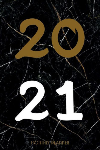 2021 MONTHLY PLANNER Calendar - Gold & Black Marble: Agenda Daily Weekly Planner Organizer - Trendy Unique Gifts for Women or Men