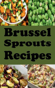 Title: Brussel Sprouts Recipes, Author: Katy Lyons