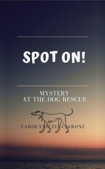 SPOT ON: Mystery at the Dog Rescue