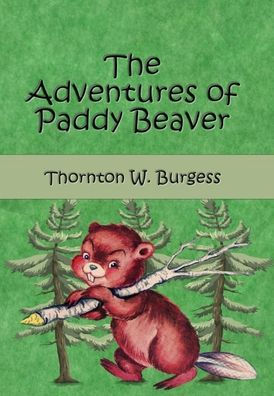 The Adventures of Paddy the Beaver (Illustrated)