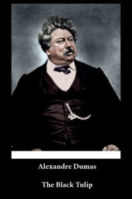 Title: Alexandre Dumas - The Black Tulip (English Edition) (Annotated) Translation by P.F. Collier & Son, Author: Alexandre Dumas