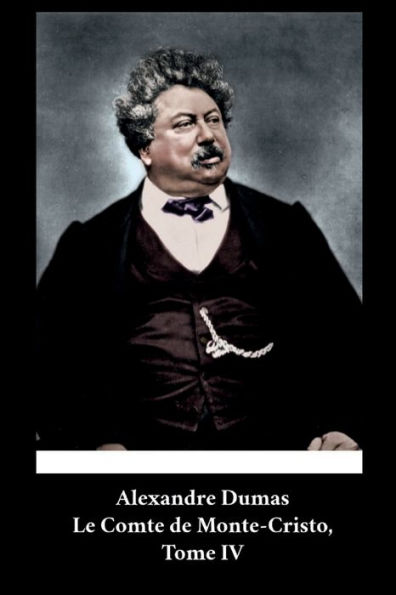 Alexandre Dumas - Le Comte de Monte-Cristo, Tome IV (French Edition) (Annotï¿½)