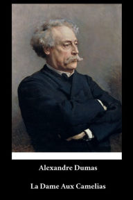 Title: Alexandre Dumas, fils - La Dame Aux Camelias (French Edition) (Annotï¿½), Author: Alexandre Dumas
