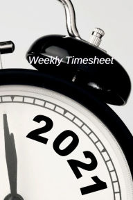 Title: Weekly timesheet: Employee Time Logbook to Record and Monitor Work Hours/ Weekly Timesheet logbook, Author: Mario M'bloom