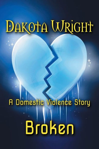 Broken: (A Domestic Violence Story)