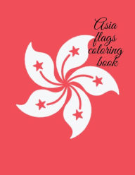 Title: Asia flags coloring book: Stunning color images of flags for your little ones to color.42 Asian flags,best way for your child to learn Asia., Author: Cristie Publishing