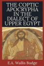 The Coptic Apocrypha in the Dialect of Upper Egypt