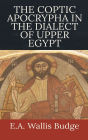 The Coptic Apocrypha in the Dialect of Upper Egypt