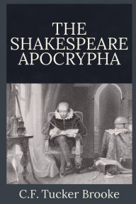 Title: The Shakespeare Apocrypha, Author: C.F. Tucker Brooke