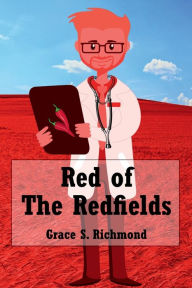 Title: Red of the Redfields, Author: Grace S. Richmond
