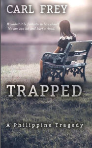 Title: Trapped: A Philippine Tragedy, Author: Carl Frey