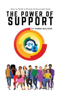 Title: The Power of Support: How to Build a Strong Outsourced Team, Author: Pierre Walters